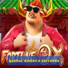 ganhar dinheiro correndo